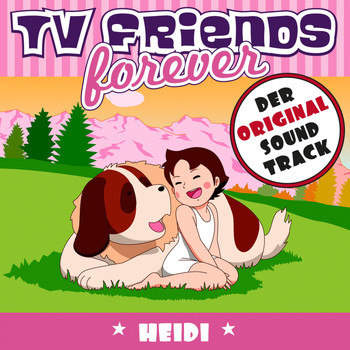 Various Artists - TV Friends Forever - Der Original Sound Track: Heidi