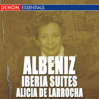 Alicia de Larrocha - Albeniz: Iberia Suites