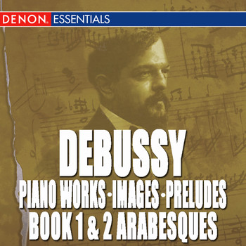 Various Artists - Debussy: Piano Works, Images, Preludes Book 1 & 2, Arabesques