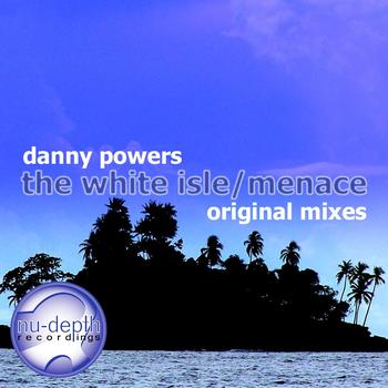 Danny Powers - The White Isle / Menace