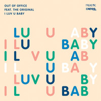 Out Of Office Feat. The Original - I Luv U Baby