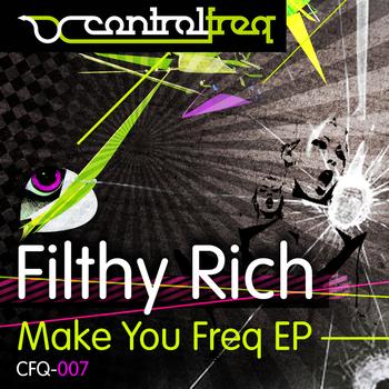 Filthy Rich - Make You Freq EP