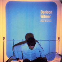 Denison Witmer - Of Joy & Sorrow