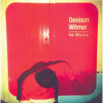 Denison Witmer - The 80's EP