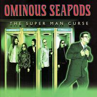 Ominous Seapods - The Super Man Curse