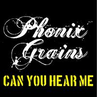 Phonix Grains - Can You Hear Me