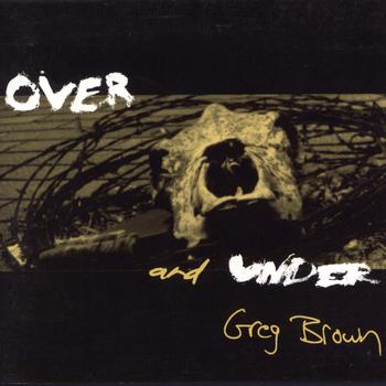 Greg Brown - Over and Under