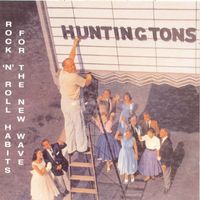 Huntingtons - Rock 'N' Roll Habitsfor the New Wave