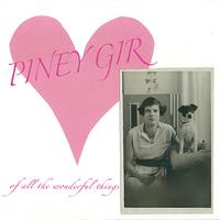 Piney Gir - Of All the Wonderful Things