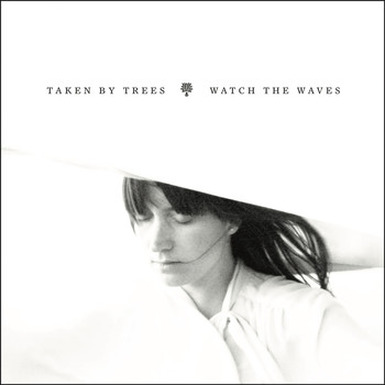 Taken By Trees - Watch the Waves (Radio Edit)