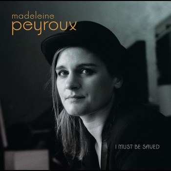 Madeleine Peyroux - I Must Be Saved