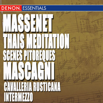 Various Artists - Massenet: Thais Meditation & Scenes Pitoresques - Mascagni: Cavalleria Rusticana, Intermezzo