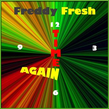 Freddy Fresh - Time Again