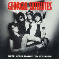 Georgia Satellites - Keep Your Hands To Yourself / Can't Stand The Pain [Digital 45]