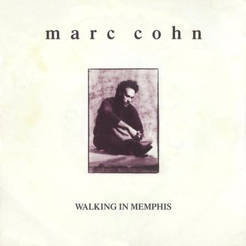 MARC COHN - Walking in Memphis / Dig Down Deep