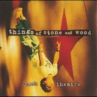 Things Of Stone and Wood - Junk Theatre