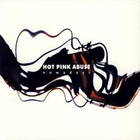Hot Pink Abuse - Nowadays