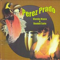 Perez Prado - Mambo Mania E Voodoo Suite