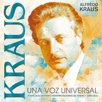Alfredo Kraus - KRAUS - Una Voz Universal