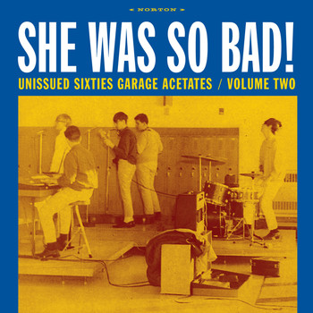 Various Artists - She Was So Bad!: Unissued Sixties Garage Acetates, Volume Two