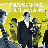 Magnus Carlson - Magnus Carlson & The Moon Ray Quintet