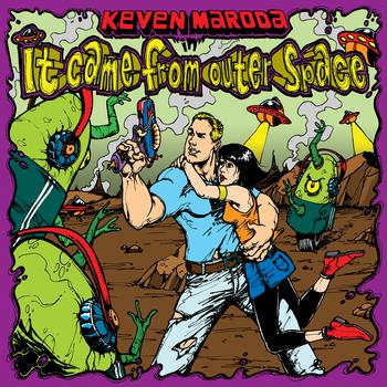 Keven Maroda - It Came From Outer Space