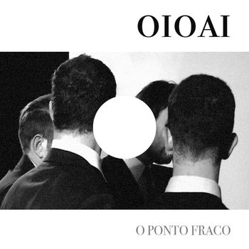 oioai - O Ponto Fraco [Single] (Single)