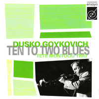 Dusko Goykovich - Ten To Two Blues