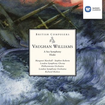 Richard Hickox - Vaughan Williams: A Sea Symphony, Hodie