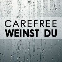 Carefree - Weinst Du