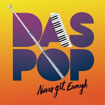 Das Pop - Never Get Enough