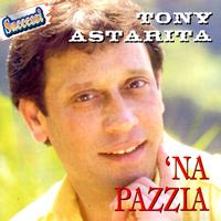 Tony Astarita - Na Pazzia