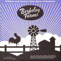 Various Artists - Berkeley Farms: Oldtime and Country Style Music of Berkeley