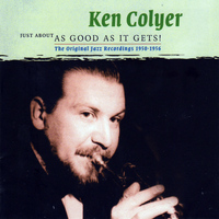 Ken Colyer - Just About As Good As It Gets! - The Original Jazz Recordings 1950-1956