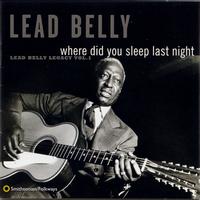 Lead Belly - Where Did You Sleep Last Night: Lead Belly Legacy, Vol. 1