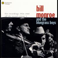 Bill Monroe & The Blue Grass Boys - Live Recordings 1956-1969: Off the Record Volume 1