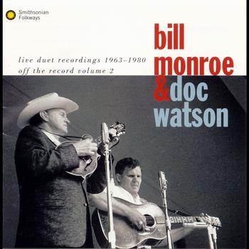 Bill Monroe and Doc Watson - Live Recordings 1963-1980: Off the Record Volume 2