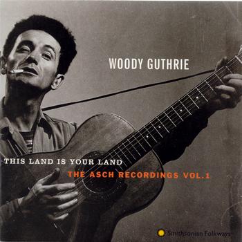 Woody Guthrie - This Land is Your Land: The Asch Recordings, Vol. 1