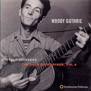 Woody Guthrie - Buffalo Skinners: The Asch Recordings, Vol. 4