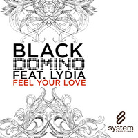Black Domino feat. Lydia - Feel Your Love
