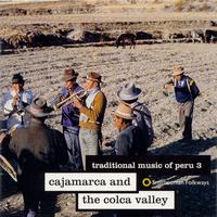 Various Artists - Traditional Music of Peru, Vol. 3: Cajamarca and the Colca Valley