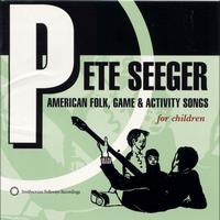 Pete Seeger - American Folk, Game and Activity Songs