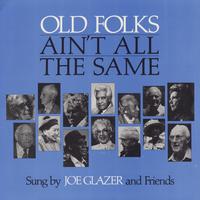 Joe Glazer - Old Folks Ain't All the Same