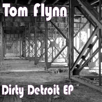 Tom Flynn - DIRTY DETROIT