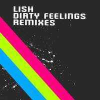 Lish - Dirty Feelings - Remixes