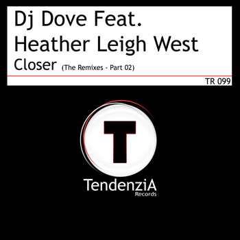 Dj Dove Feat. Heather Leigh West - Closer (The Remixes - Part 02)