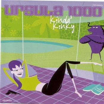 Ursula 1000 - Kinda' Kinky