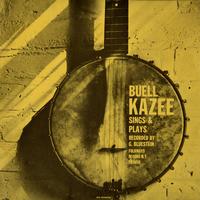 Buell Kazee - Buell Kazee Sings and Plays