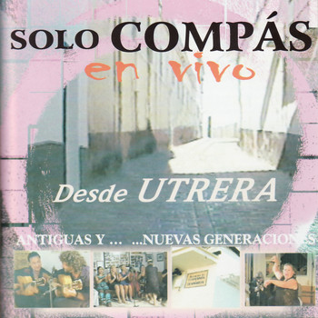 Various Artists - Solo Compás En Vivo - Desde Utrera