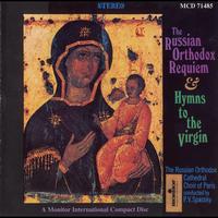 The Russian Orthodox Cathedral Choir of Paris - The Russian Orthodox Requiem and Hymns to the Virgin